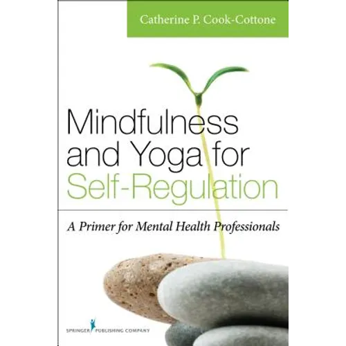 Mindfulness and Yoga for Self-Regulation: A Primer for Mental Health Professionals - Paperback