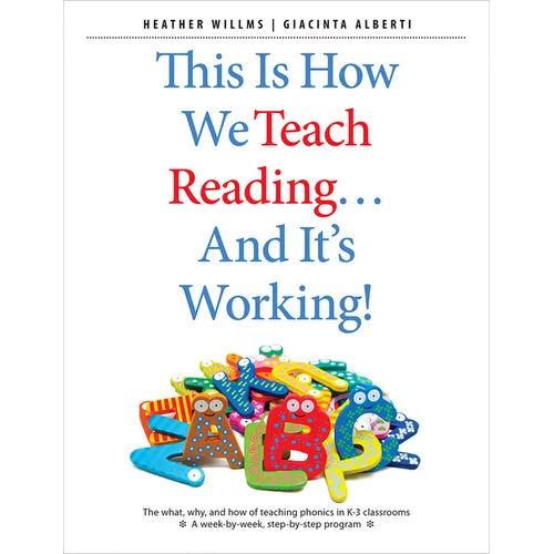 This Is How We Teach Reading . . . and It's Working!: The What, Why, and How of Teaching Phonics in K-3 Classrooms - Paperback