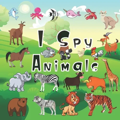 I Spy Animals: A Fun Interactive Xmas Guessing Game For Toddler and Preschool - Paperback