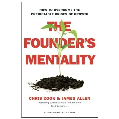 The Founder's Mentality: How to Overcome the Predictable Crises of Growth