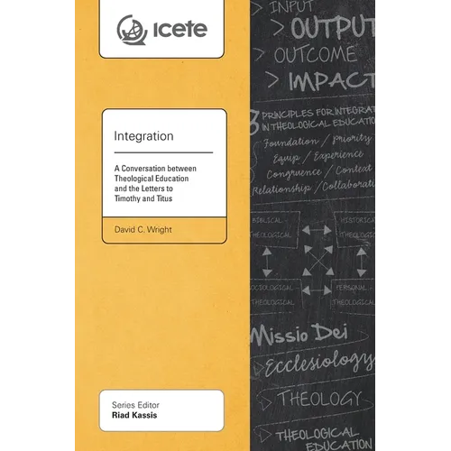 Integration: A Conversation between Theological Education and the Letters to Timothy and Titus - Paperback