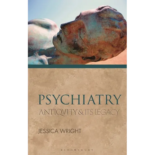 Psychiatry: Antiquity and Its Legacy - Hardcover