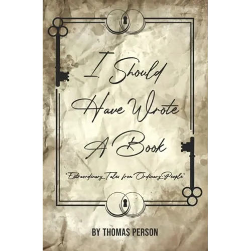 I Should Have Wrote A Book: Extraordinary Tales from Ordinary People - Paperback