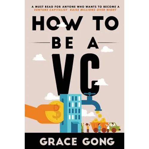 How to be a VC: Learn from top Silicon Valley investors about how they become VCs - Paperback