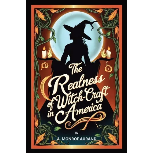 The Realness of Witch-craft in America: Witches or no witches, you should read this account! - Paperback