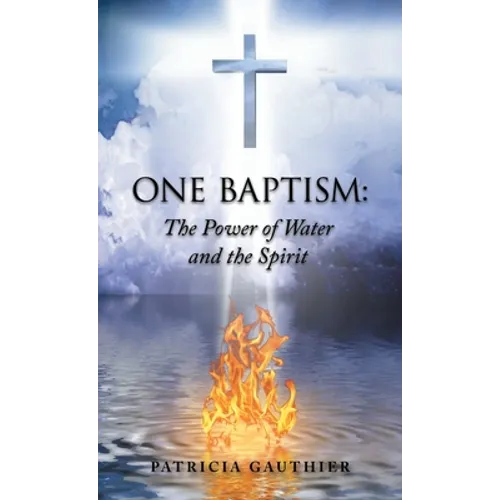 One Baptism: The Power of Water and the Spirit - Hardcover