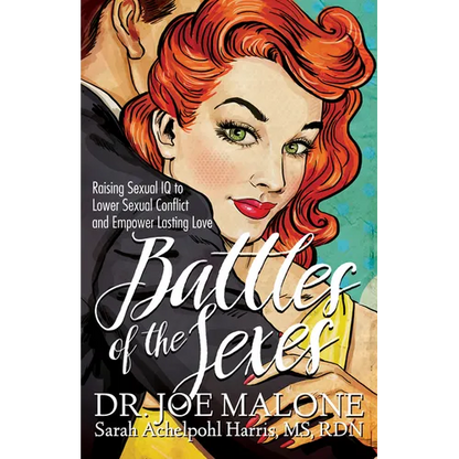 Battles of the Sexes: Raising Sexual IQ to Lower Sexual Conflict and Empower Lasting Love - Paperback
