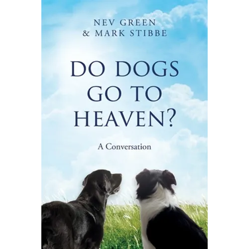 Do Dogs Go To Heaven?: A Conversation - Paperback