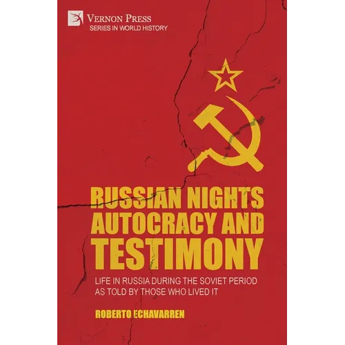 Russian Nights Autocracy and Testimony: Life in Russia during the Soviet Period as Told by Those Who Lived it - Paperback