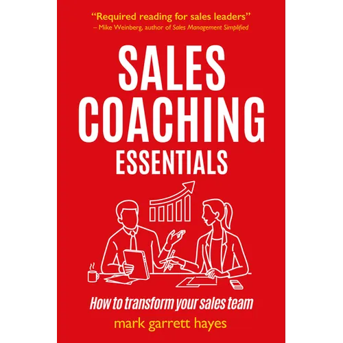 Sales Coaching Essentials: How to Transform Your Sales Team - Paperback