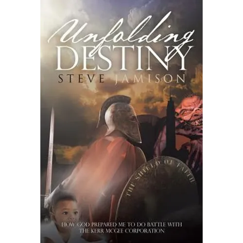 Unfolding Destiny: How God Prepared Me to Do Battle with the Kerr McGee Corporation - Paperback