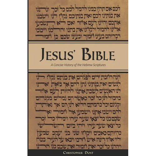 Jesus' Bible: A Concise History of the Hebrew Scriptures: 2nd printing, with minor revisions - Paperback