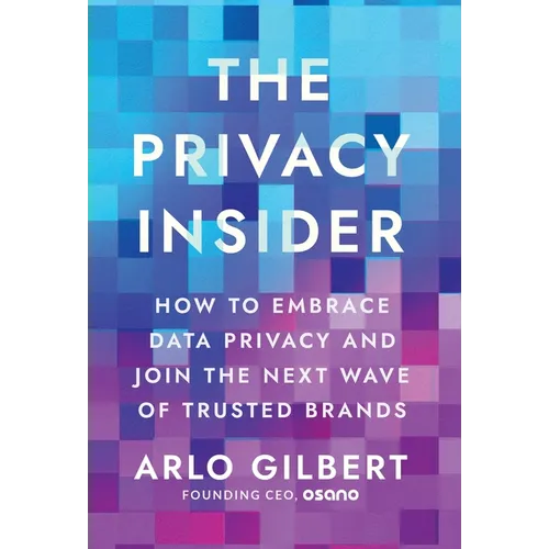The Privacy Insider: How to Embrace Data Privacy and Join the Next Wave of Trusted Brands - Hardcover
