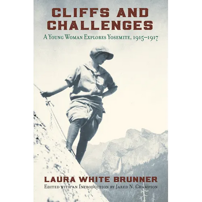 Cliffs and Challenges: A Young Woman Explores Yosemite, 1915-1917 - Paperback