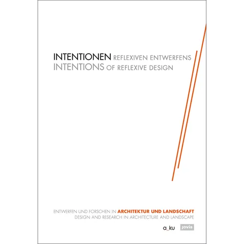 Intentionen Reflexiven Entwerfens: Entwerfen Und Forschen in Architektur Und Landschaft - Paperback