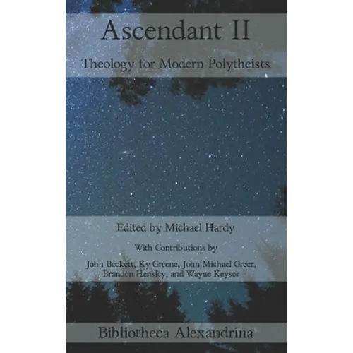 Ascendant II: Theology for Modern Polytheists - Paperback