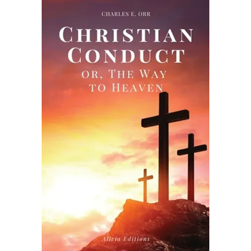 Christian Conduct: or, The Way to Heaven (Easy-to-read Layout) - Paperback