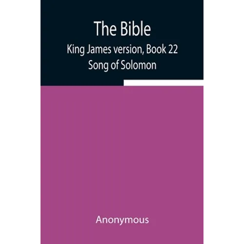 The Bible, King James Version, Book 22; Song Of Solomon - Paperback