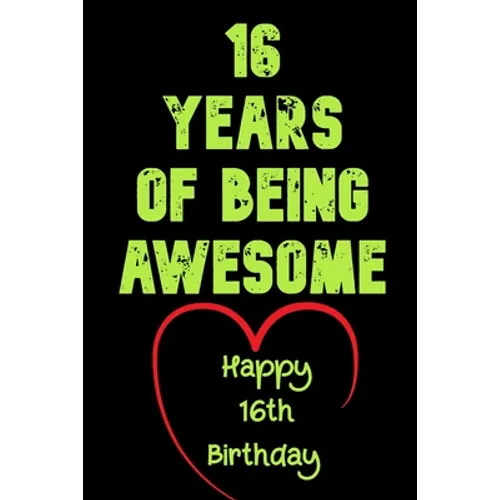 16 Years Of Being Awesome, Happy 16th Birthday: 16 Years Old Gift for Boys & Girls - Paperback