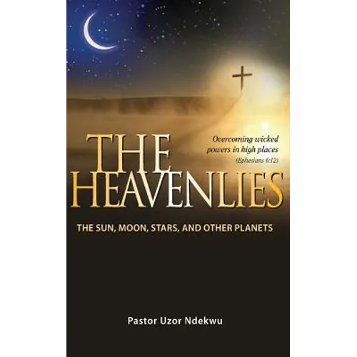 The Heavenlies: The Sun, Moon, Stars and other Planets - Paperback