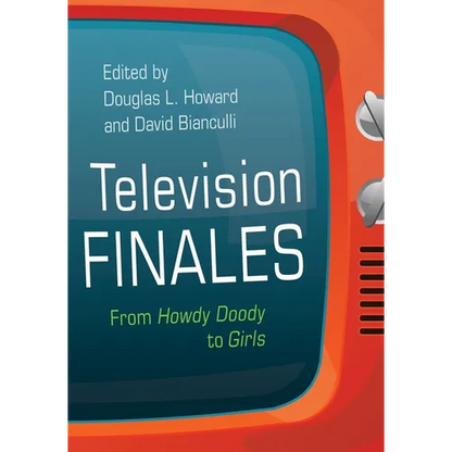 Television Finales: From Howdy Doody to Girls - Paperback