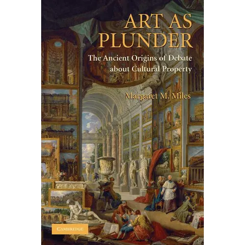 Art as Plunder: The Ancient Origins of Debate about Cultural Property - Paperback