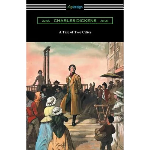 A Tale of Two Cities (Illustrated by Harvey Dunn with introductions by G. K. Chesterton, Andrew Lang, and Edwin Percy Whipple) - Paperback