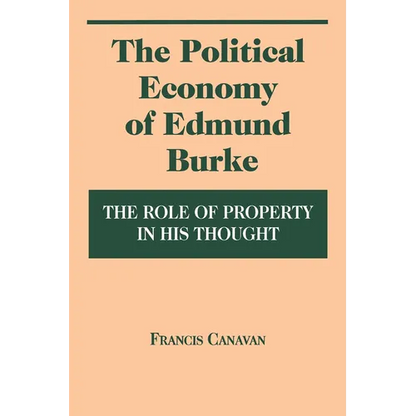 Political Economy of Edmund Burke: The Role of Property in His Thought - Hardcover