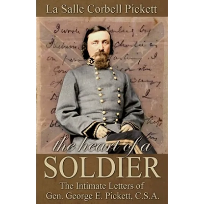 The Heart of a Soldier: The Intimate Letters of Gen. George E. Pickett, C.S.A. - Paperback