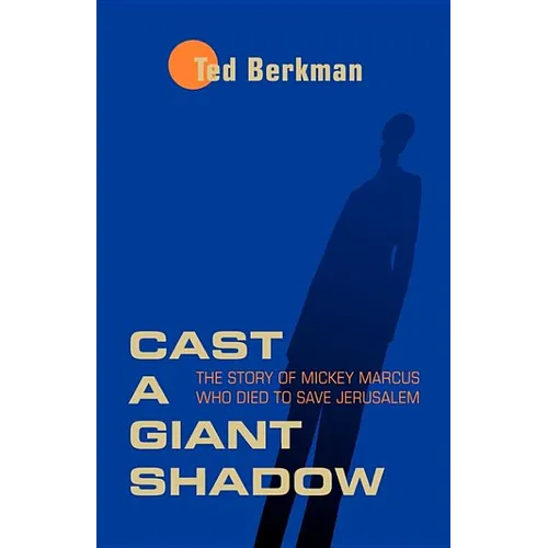 Cast a Giant Shadow: The Story of Mickey Marcus Who Died to Save Jerusalem - Paperback