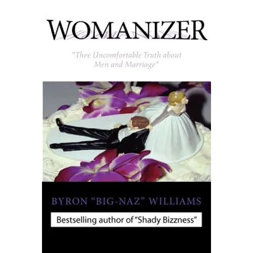 Womanizer': Thee Uncomfortable Truth about Men and Marriage - Paperback