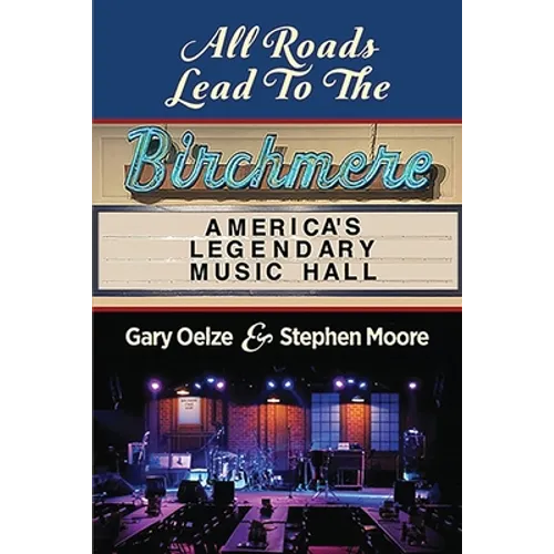 All Roads Lead to The Birchmere: America's Legendary Music Hall - Paperback