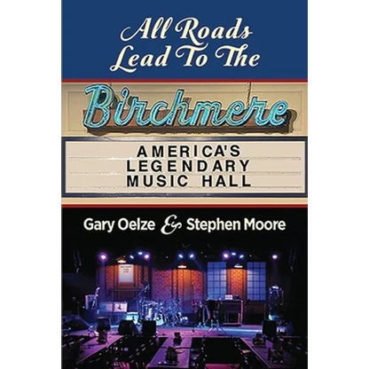 All Roads Lead to The Birchmere: America's Legendary Music Hall - Paperback