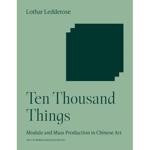 Ten Thousand Things: Module and Mass Production in Chinese Art - Paperback