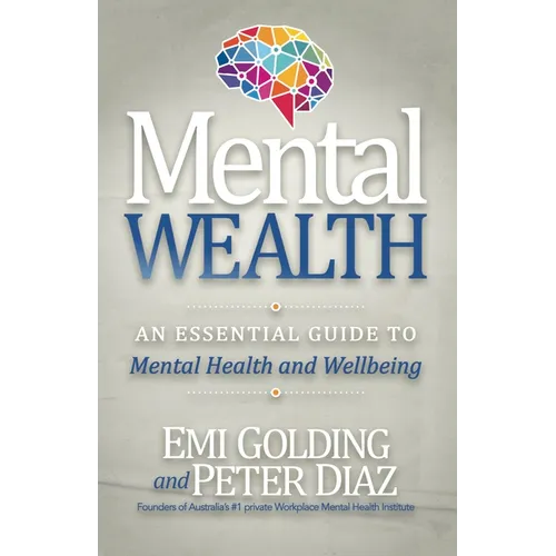 Mental Wealth: An Essential Guide to Workplace Mental Health and Wellbeing - Paperback