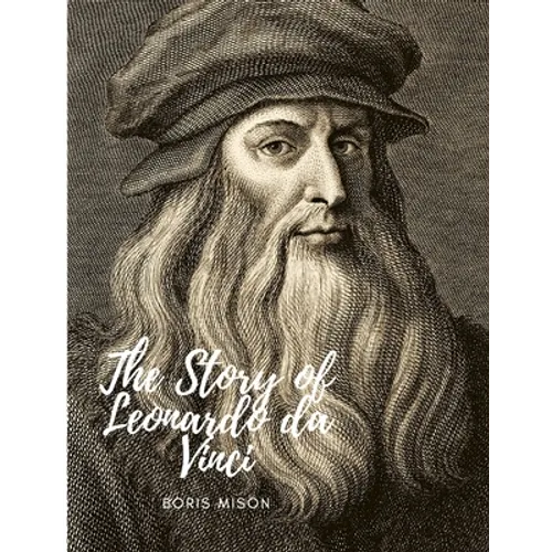 The Story of Leonardo da Vinci: A Biography Book - Paperback