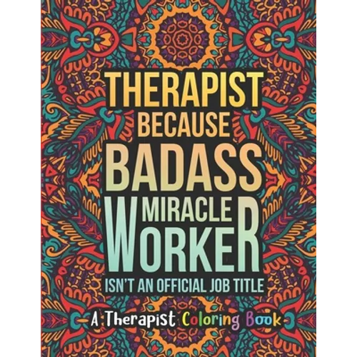 Therapist Coloring Book: A Therapist Life Coloring Book for Adults A Funny & Inspirational Therapist Adult Coloring Book for Stress Relief & Relaxatio - Paperback