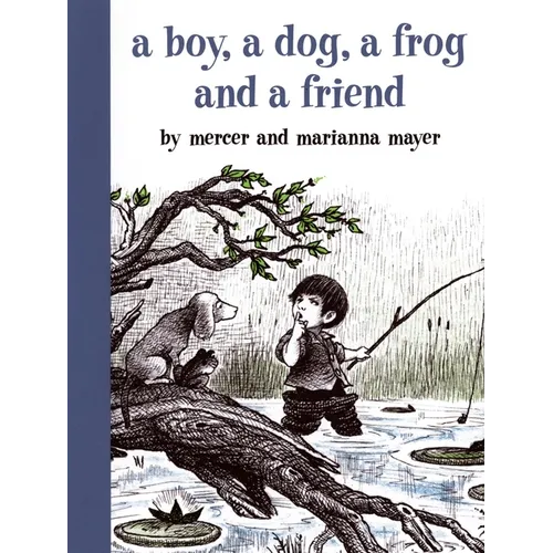 A Boy, a Dog, a Frog, and a Friend - Hardcover
