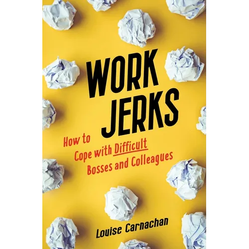 Work Jerks: How to Cope with Difficult Bosses and Colleagues - Paperback