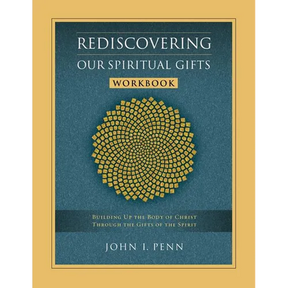 Rediscovering Our Spiritual Gifts Workbook: Building Up the Body of Christ Through the Gifts of the Spirit - Paperback