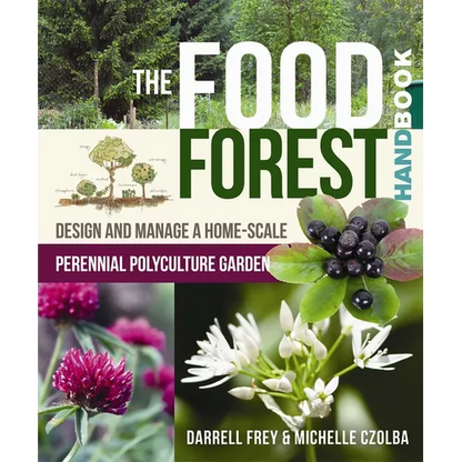 The Food Forest Handbook: Design and Manage a Home-Scale Perennial Polyculture Garden - Paperback