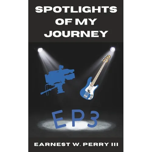 Spotlights Of My Journey: Ep3 - Paperback
