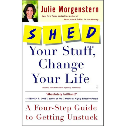 Shed Your Stuff, Change Your Life: A Four-Step Guide to Getting Unstuck - Paperback