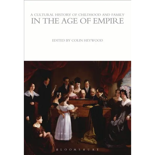 A Cultural History of Childhood and Family in the Age of Empire - Paperback