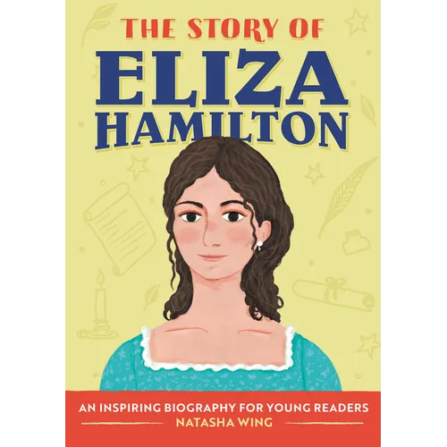 The Story of Eliza Hamilton: An Inspiring Biography for Young Readers - Paperback