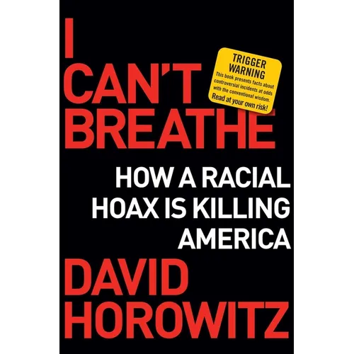 I Can't Breathe: How a Racial Hoax Is Killing America - Hardcover