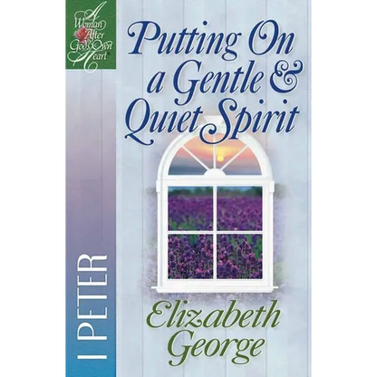 Putting on a Gentle and Quiet Spirit: 1 Peter - Paperback