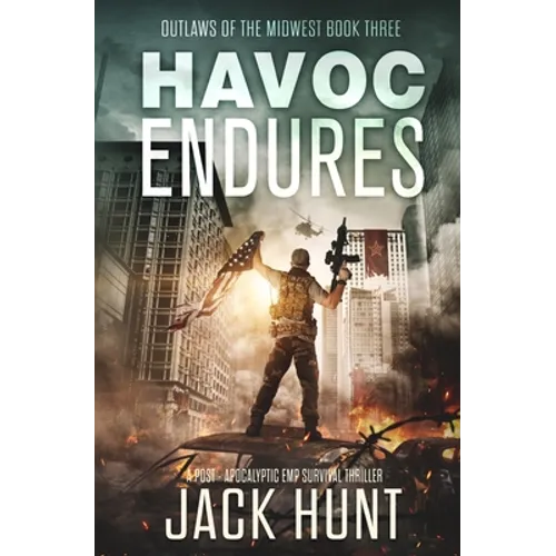 Havoc Endures: A Post-Apocalyptic EMP Survival Thriller - Paperback