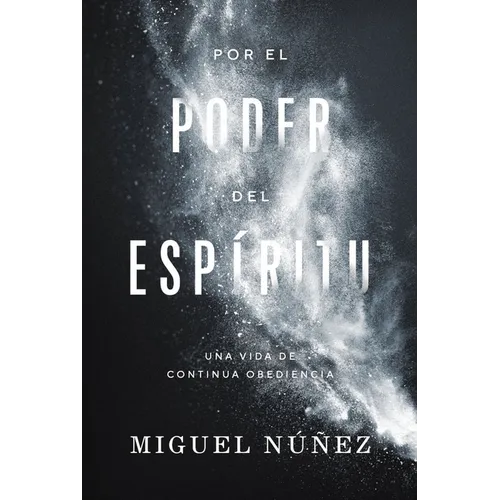 Por El Poder del Espíritu: Una Vida de Continua Obediencia - Paperback