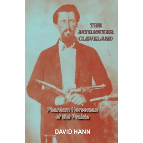 The Jayhawker Cleveland: Phantom Horseman of the Prairie - Paperback